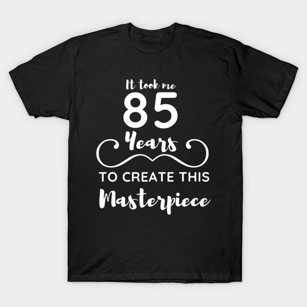 85 Birthday Gift Idea for Grandma/Grandpa with funny quotes T-Shirt by MadArting1557